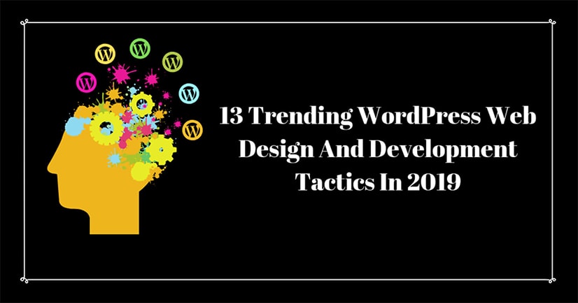 13 Trending WordPress Web Design And Development Tactics In 2025